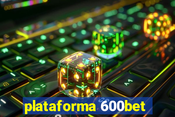 plataforma 600bet